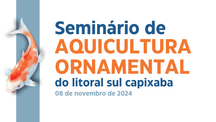 Seminário de Aquicultura Ornamental do Litoral Sul Capixaba